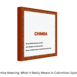 Chimba Meaning: What It Really Means in Colombian Spanish