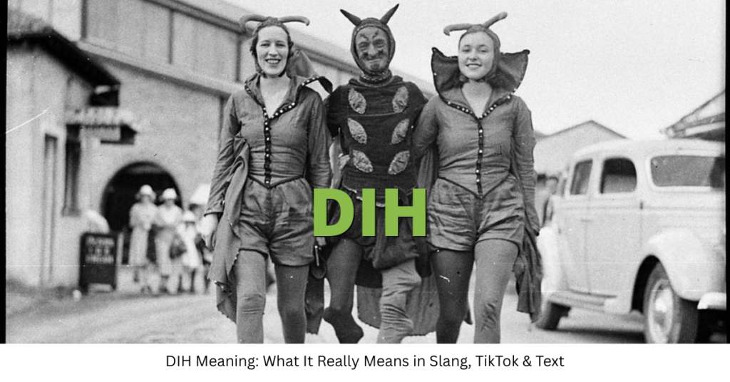 DIH Meaning: What It Really Means in Slang, TikTok & Text