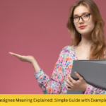 Designee Meaning Explained: Simple Guide with Examples