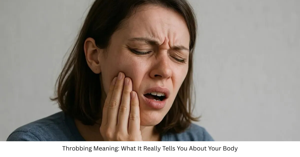 Throbbing Meaning: What It Really Tells You About Your Body