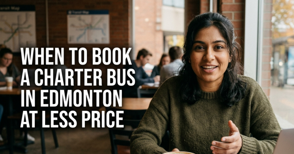 When to Book a Charter Bus in Edmonton at Less Price
