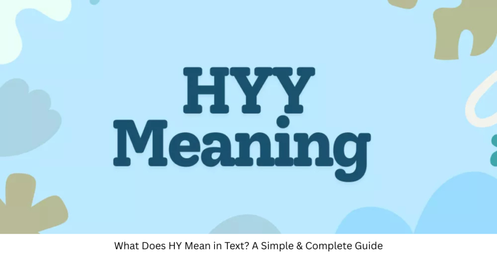 What Does HY Mean in Text? A Simple & Complete Guide